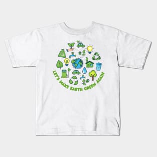 Let's Make Earth Green Again Kids T-Shirt